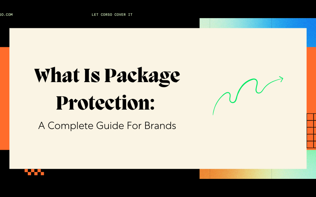 What Is Package Protection: A Complete Guide For Brands