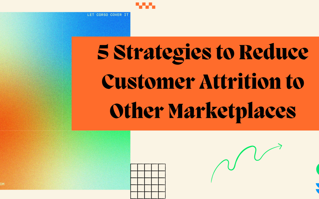 How to Reduce Customer Attrition to Other Marketplaces