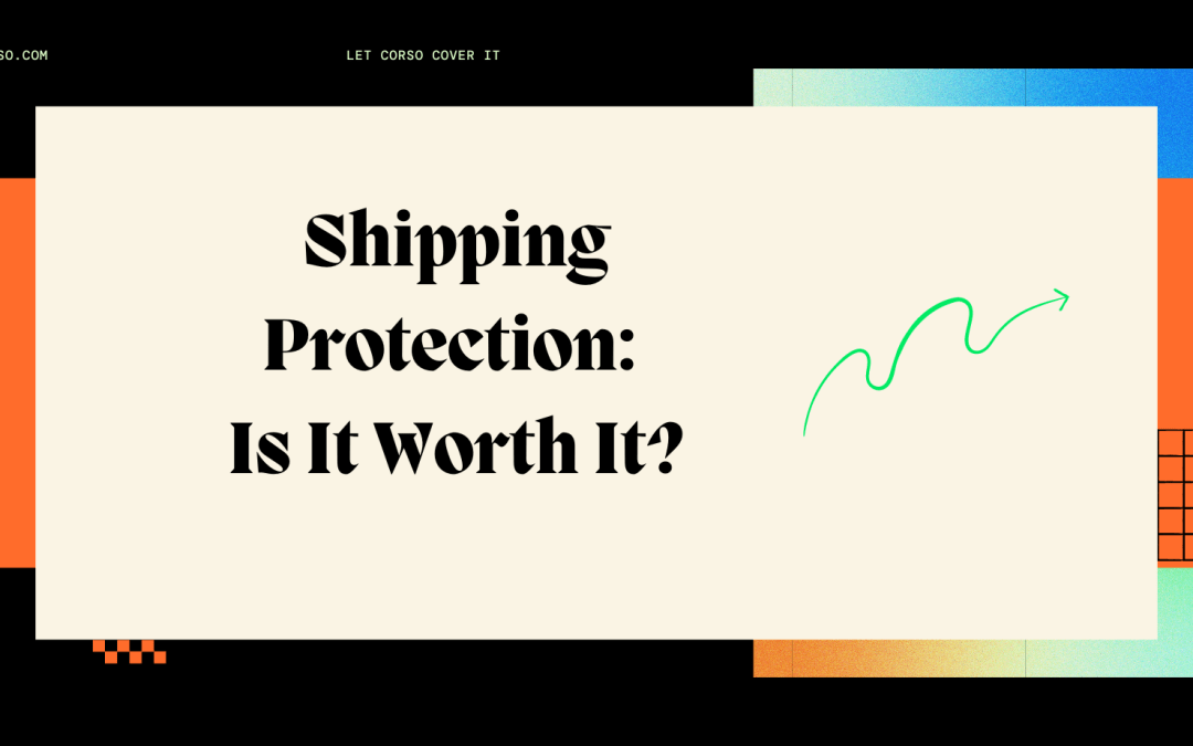 Shipping Protection: Is It Worth It?
