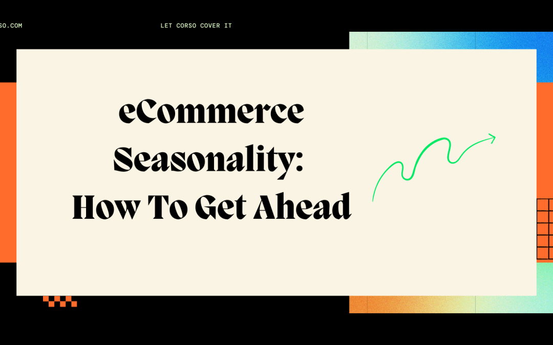 eCommerce Seasonality: How To Stay Ahead And Boost Sales