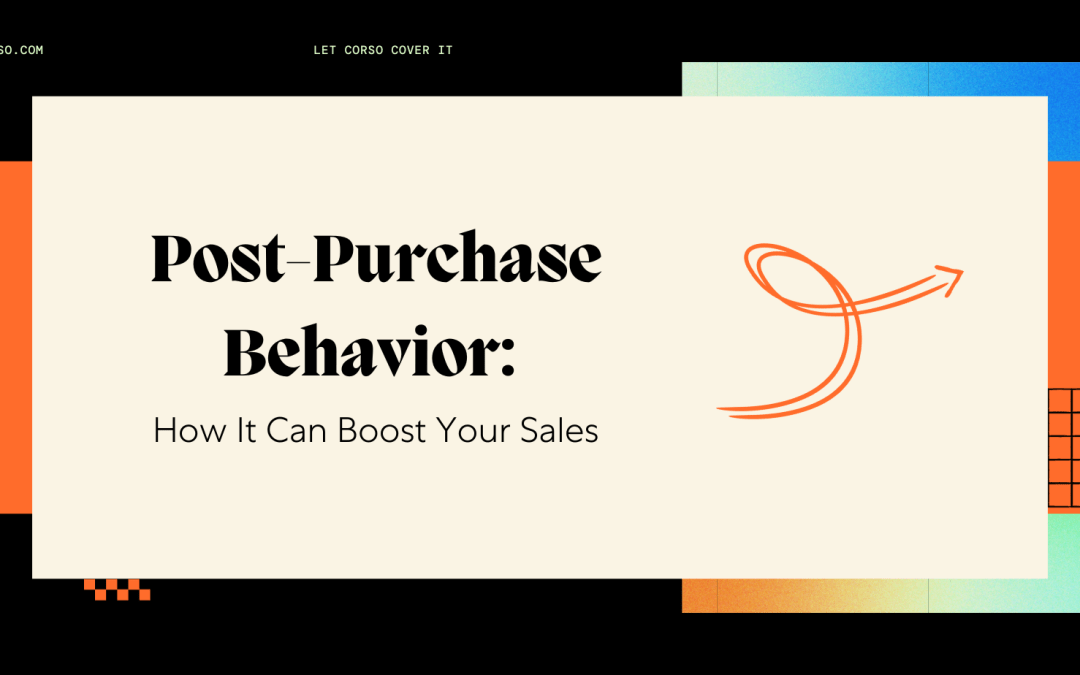 Post-Purchase Behavior: How It Can Boost Your Sales