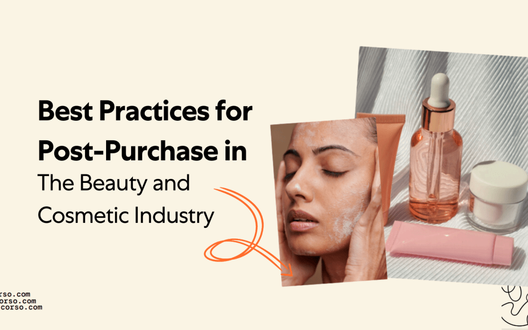Best Practices for Post-Purchase in The Beauty and Cosmetic Industry